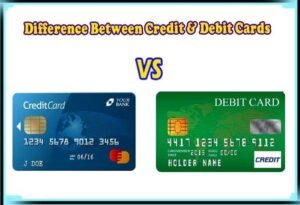 Difference Between Credit And Debit Cards